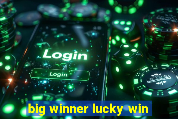 big winner lucky win