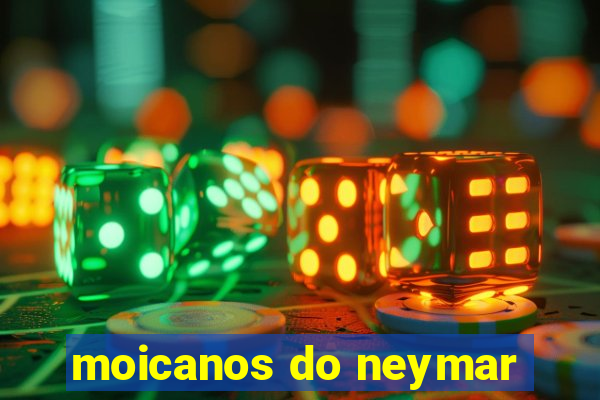 moicanos do neymar