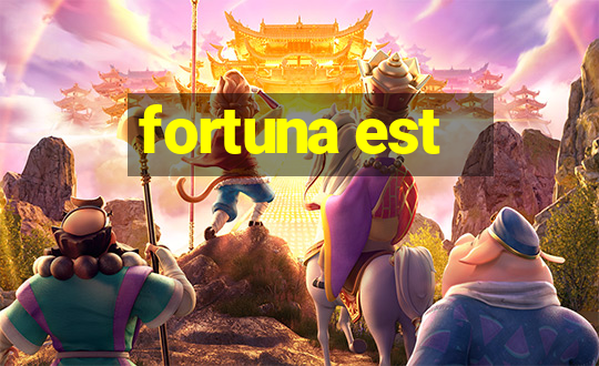 fortuna est