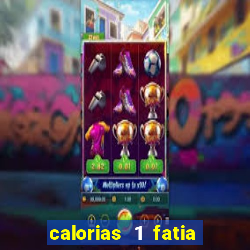 calorias 1 fatia de mortadela