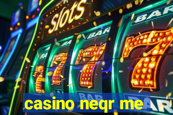 casino neqr me