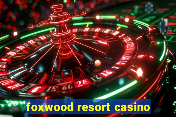 foxwood resort casino