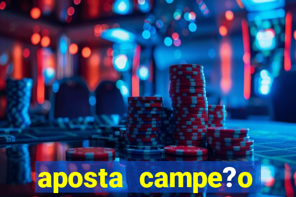 aposta campe?o brasileiro 2024