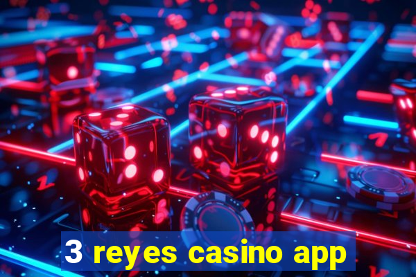 3 reyes casino app