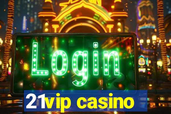 21vip casino