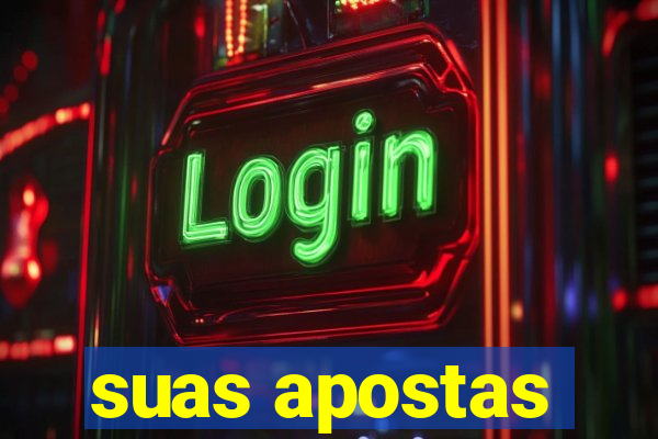 suas apostas