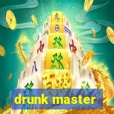 drunk master