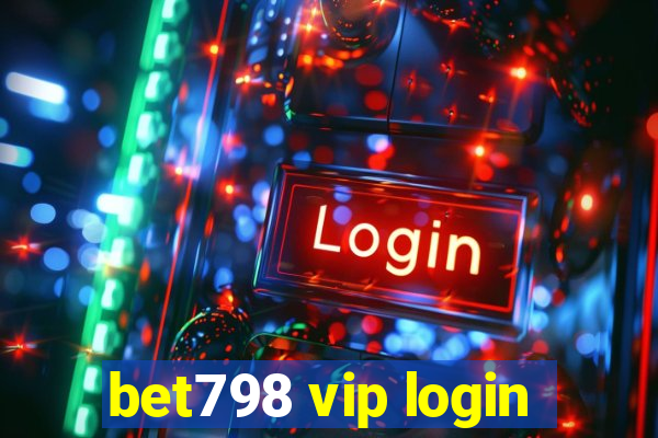 bet798 vip login