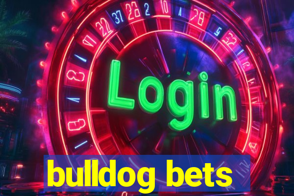 bulldog bets