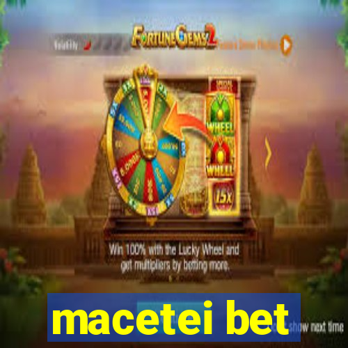 macetei bet