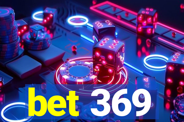 bet 369