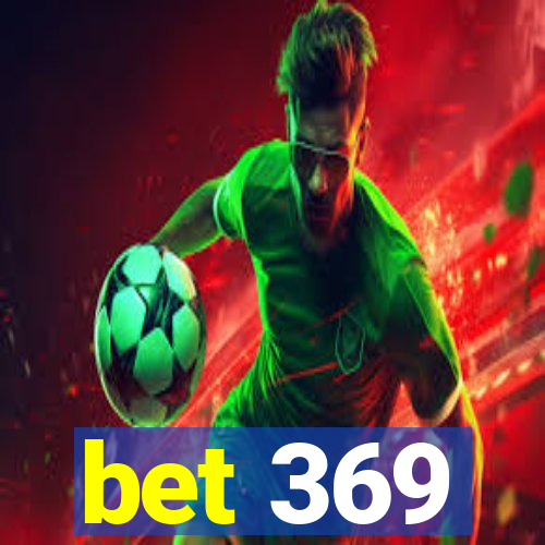 bet 369