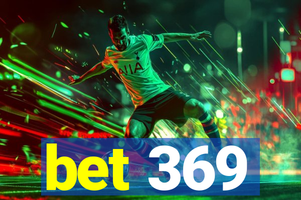 bet 369