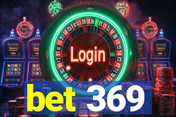 bet 369