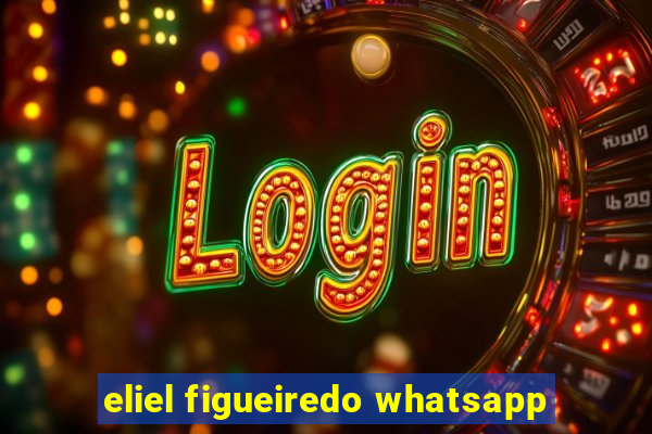 eliel figueiredo whatsapp