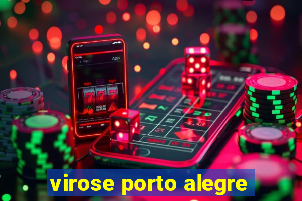 virose porto alegre