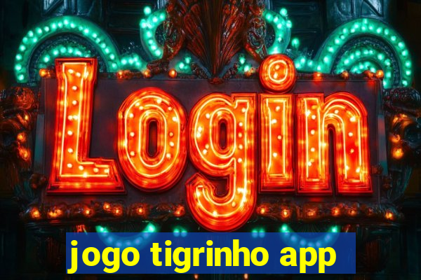 jogo tigrinho app