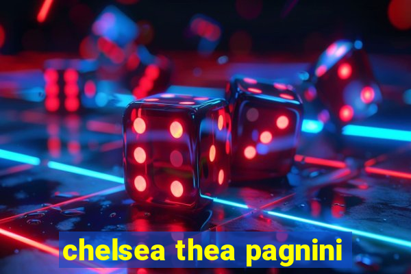 chelsea thea pagnini