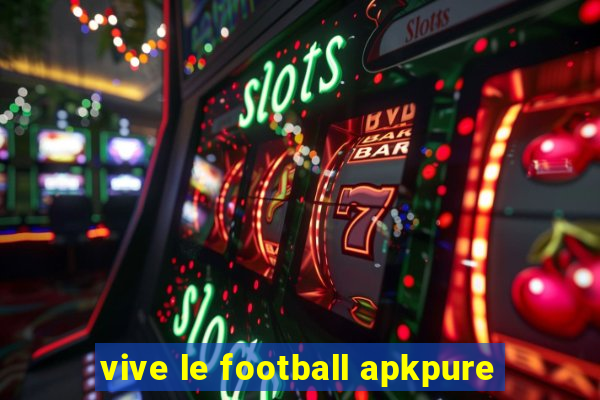 vive le football apkpure