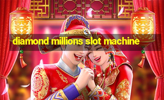 diamond millions slot machine