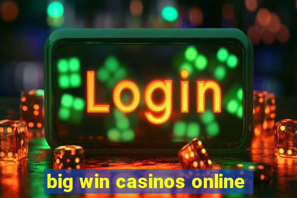 big win casinos online