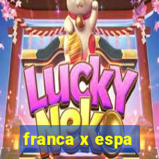 franca x espa