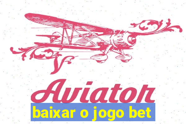 baixar o jogo bet