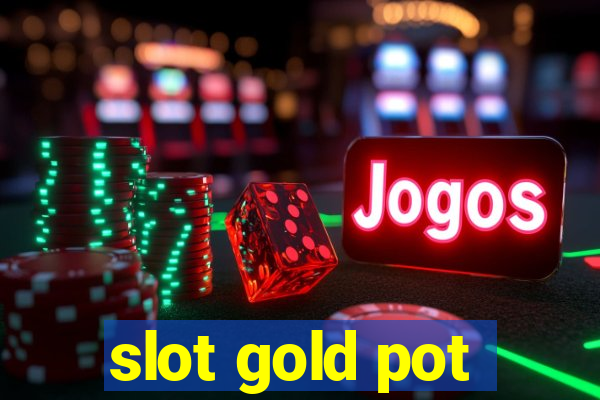 slot gold pot