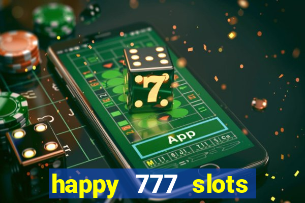 happy 777 slots paga mesmo