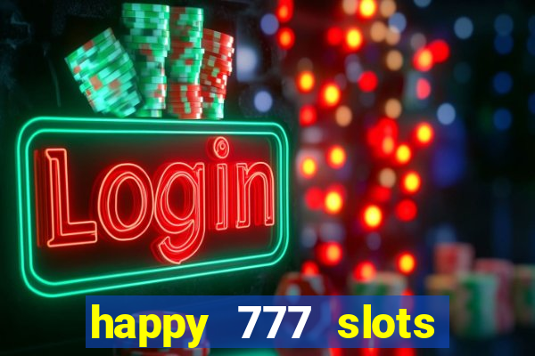 happy 777 slots paga mesmo