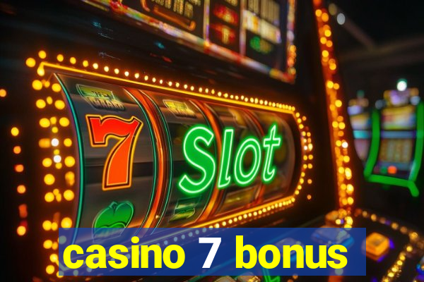 casino 7 bonus