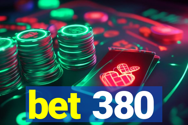 bet 380