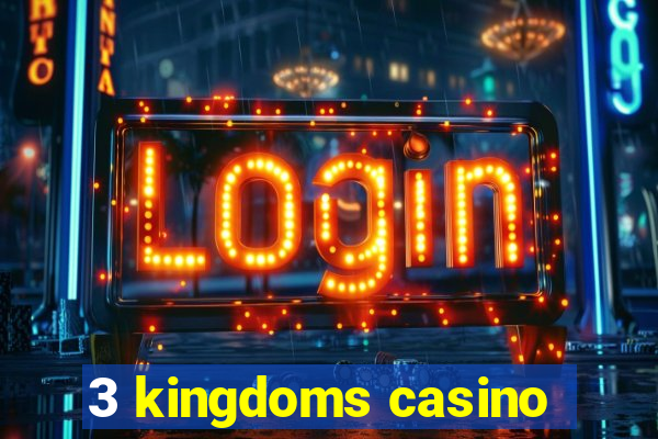 3 kingdoms casino