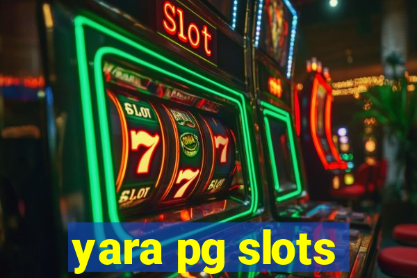 yara pg slots