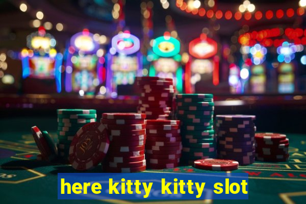 here kitty kitty slot