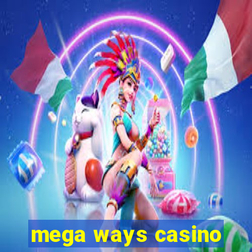 mega ways casino