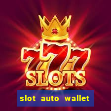 slot auto wallet ????? ???? true wallet