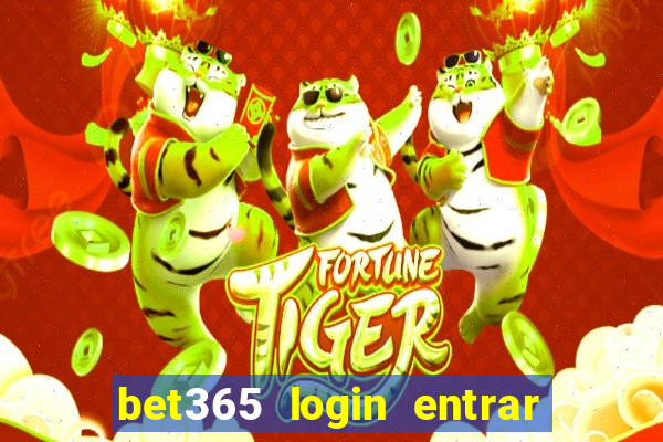 bet365 login entrar agora direto no celular