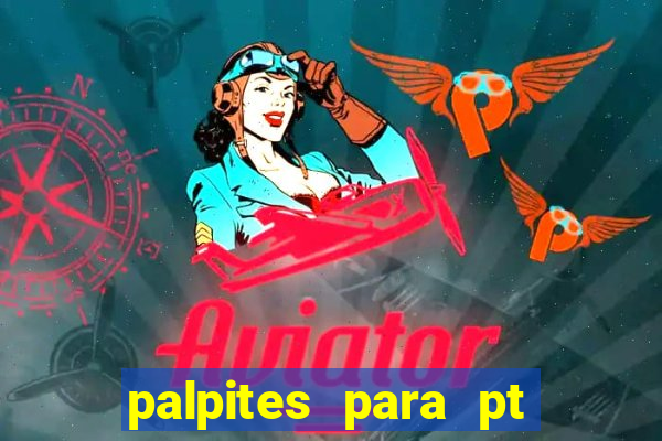 palpites para pt de hoje