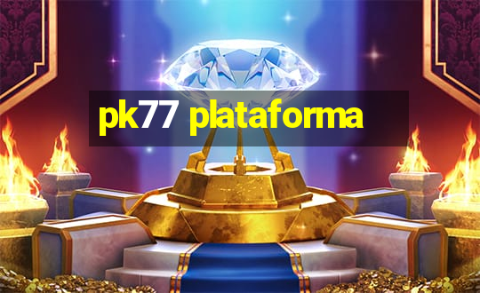 pk77 plataforma