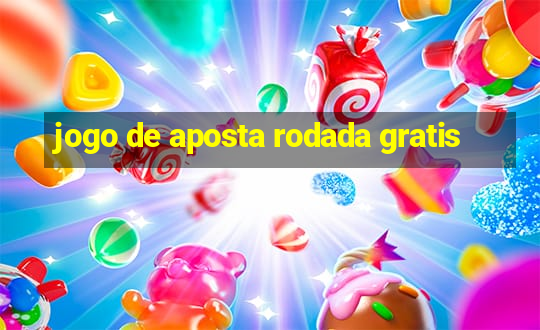 jogo de aposta rodada gratis