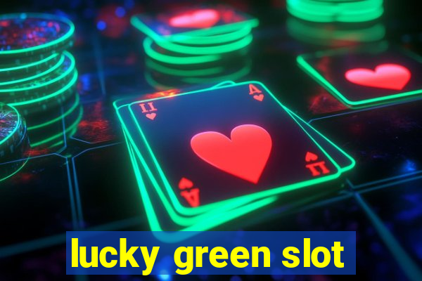 lucky green slot