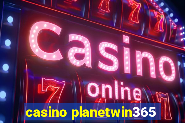 casino planetwin365