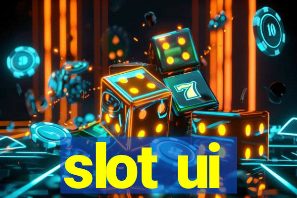 slot ui