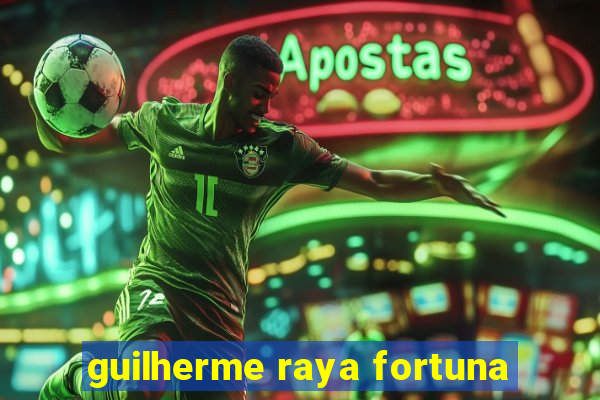 guilherme raya fortuna