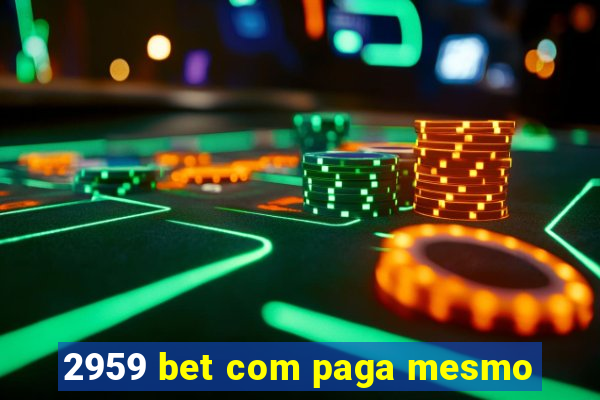 2959 bet com paga mesmo