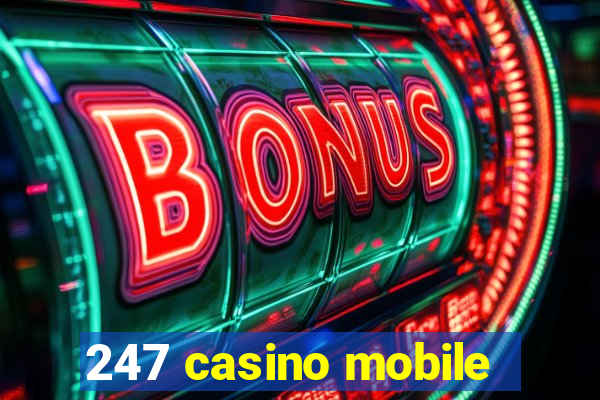 247 casino mobile