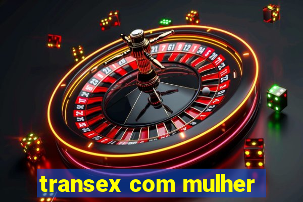 transex com mulher