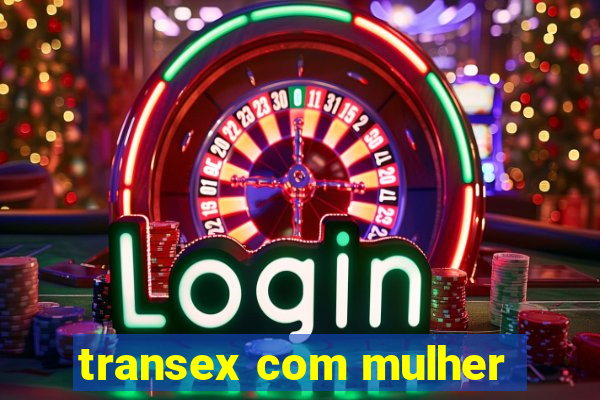 transex com mulher