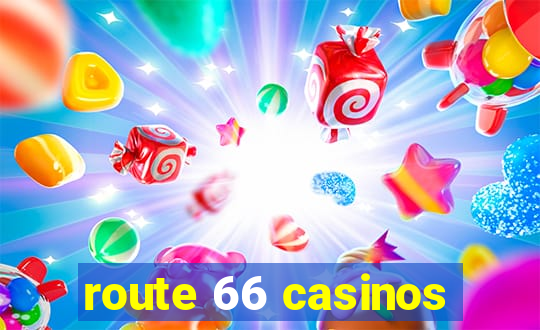 route 66 casinos